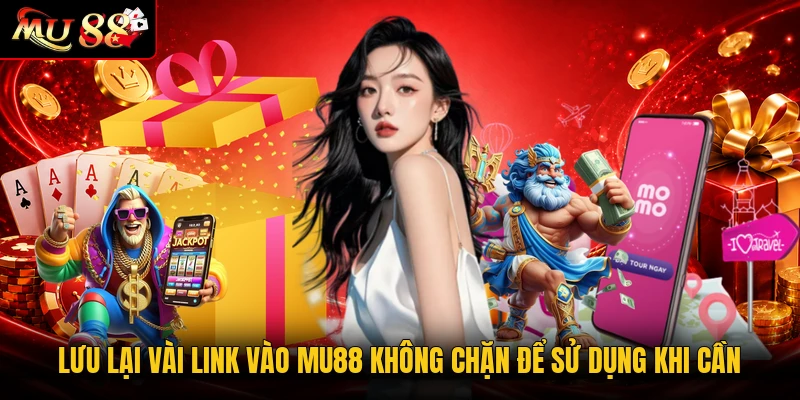 Lưu lại vài link vào MU88 không chặn để sử dụng khi cần